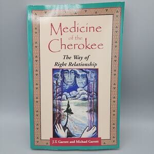 Medicine of the Cherokee The Way of Right Relationship, Paperback by M. Garrett